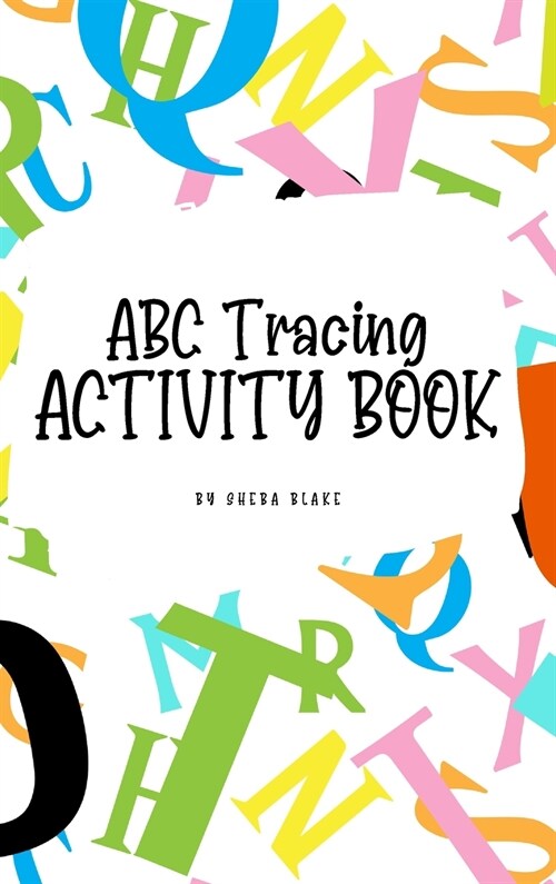 ABC Letter Tracing Activity Book for Children (6x9 Hardcover Puzzle Book / Activity Book) (Hardcover)
