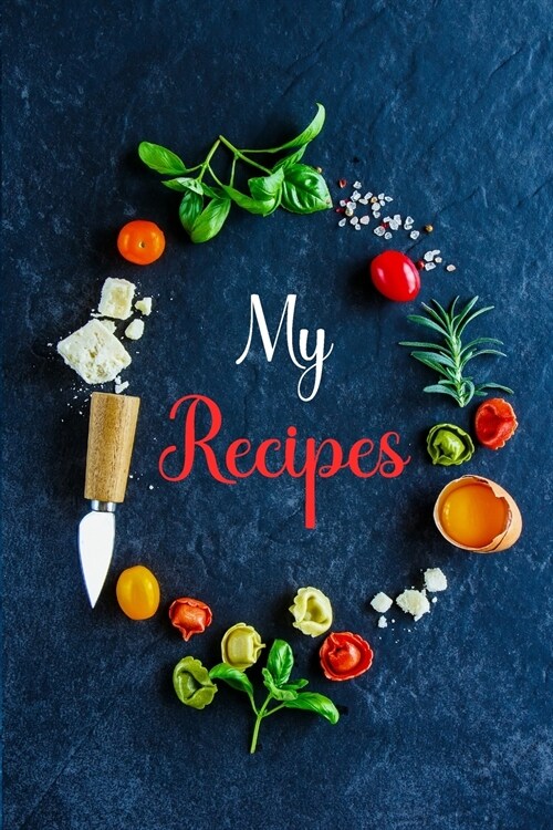 My RecipesRecipe Book MenRecipe Organizer BookPersonal Cook BookBaking Recipe Book BlankWrite Your Own Recipe BookChef Recipe Notebook (Paperback)