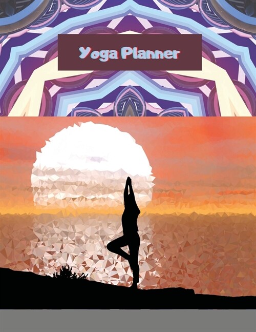 Yoga Planner: Daily, Weekly and Monthly Planner Yoga Planner Calendar and Organizer Two Year Planner ... 8.5 x 11 Sized, 120 Pages Y (Paperback)