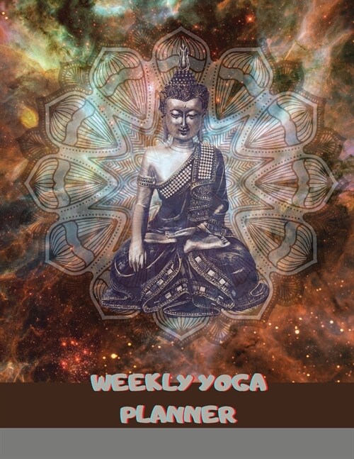 Weekly Yoga Planner: meditation yoga weekly and dailly planner, yoga daily organizer (Paperback)