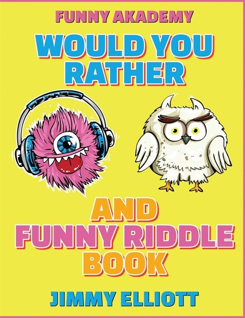 Would You Rather + Funny Riddle - A Hilarious, Interactive, Crazy, Silly Wacky Question Scenario Game Book - Family Gift Ideas For Kids, Teens And Adu (Hardcover)