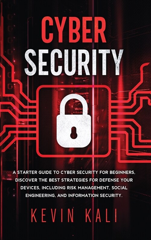 Cyber Security: A Starter Guide to Cyber Security for Beginners, Discover the Best Strategies for Defense Your Devices, Including Risk (Hardcover)