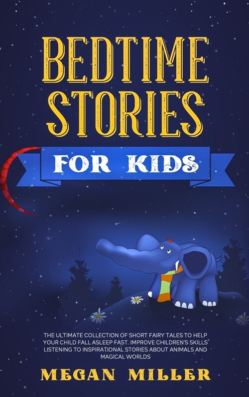 Bedtime Stories for Kids: The Ultimate Collection of Short Fairy Tales to Help Your Child Fall Asleep Fast. Improve Childrens Skills Listening (Hardcover)