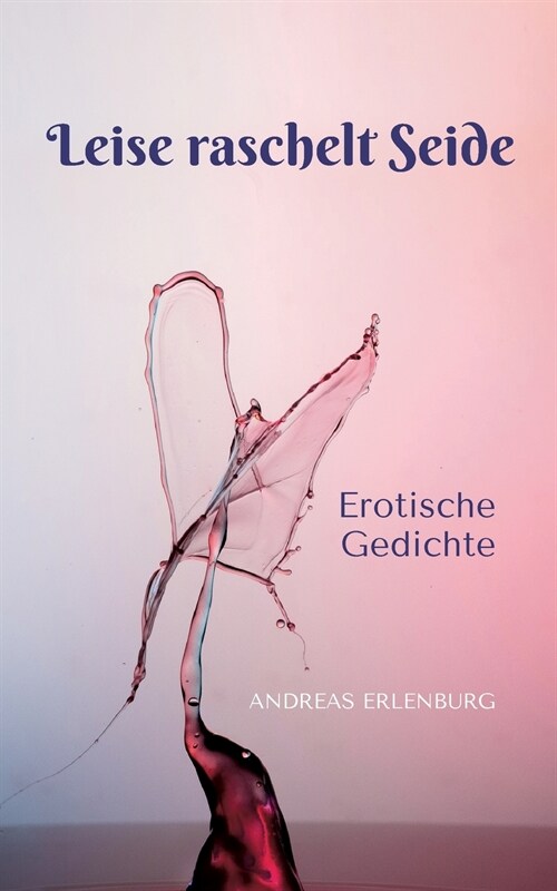 Leise raschelt Seide: Erotische Gedichte (Paperback)