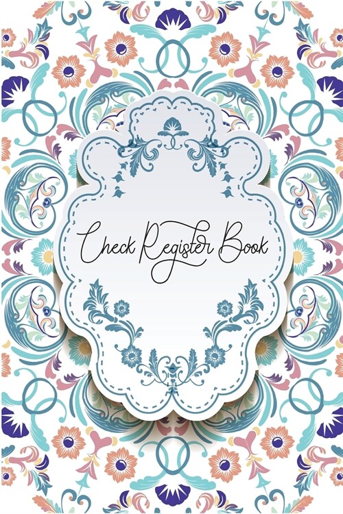 Check Register Journal: Check and Debit Card Register 120 Pages Small Size 6 x 9 Checking Account Ledger - Beautiful Gift Idea Checkbook Regis (Paperback)