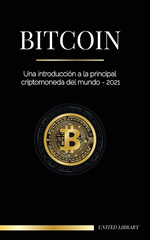 Bitcoin: Una introducci? a la principal criptomoneda del mundo - 2021 (Paperback)