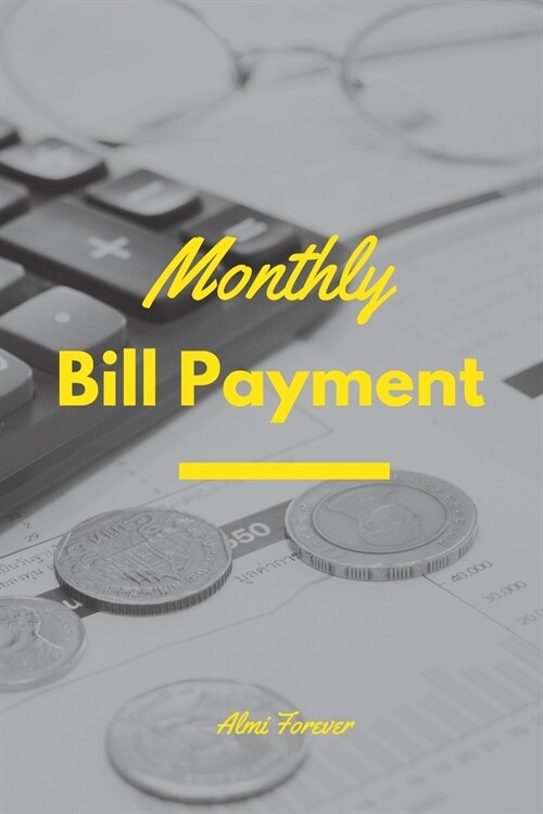 Monthly Bill Payment: Monthly Budget Planner - Over 110 Pages / 6 x 9  Format (Paperback)