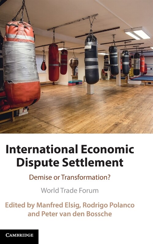 International Economic Dispute Settlement : Demise or Transformation? (Hardcover)