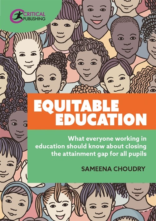 Equitable Education : What everyone working in education should know about closing the attainment gap for all pupils (Paperback)