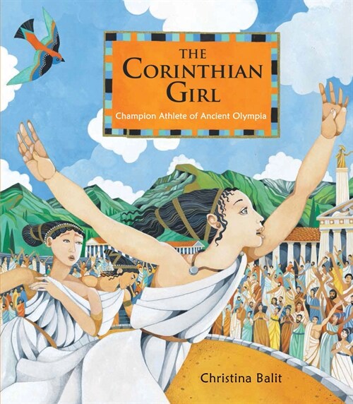 The Corinthian Girl: Champion Athlete of Ancient Olympia (Hardcover)