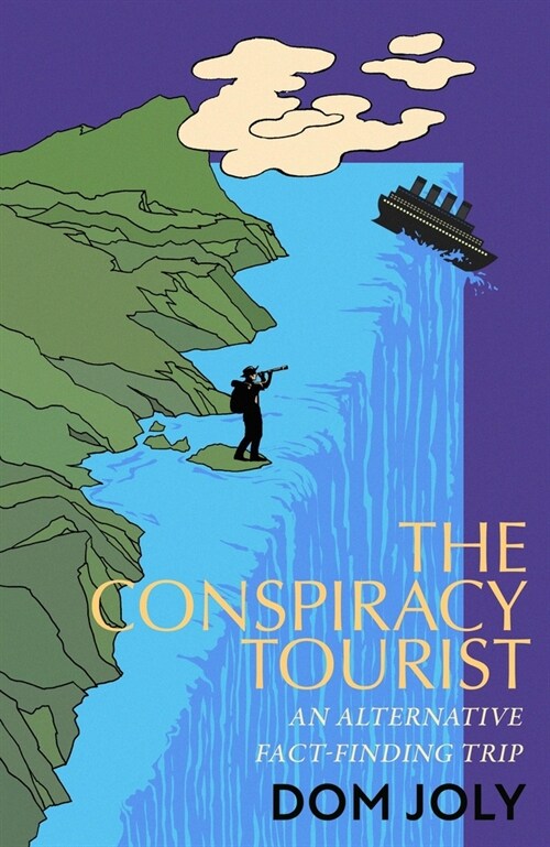 The Conspiracy Tourist : Travels Through a Strange World (Paperback)