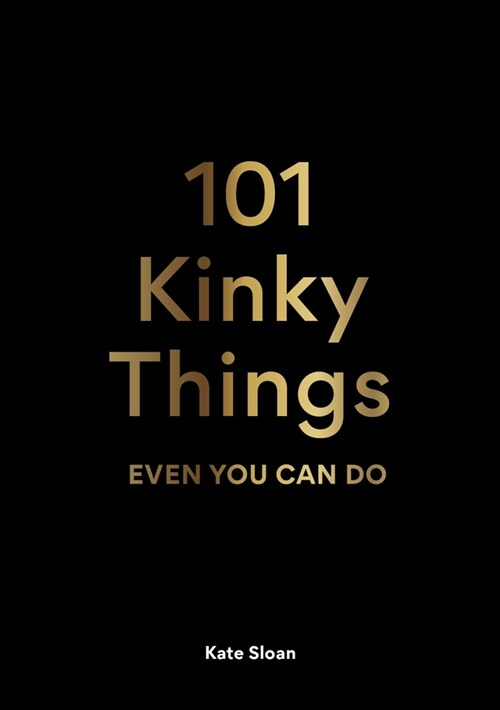 101 Kinky Things Even You Can Do (Hardcover)