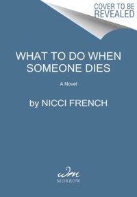 What to do when someone dies: a novel