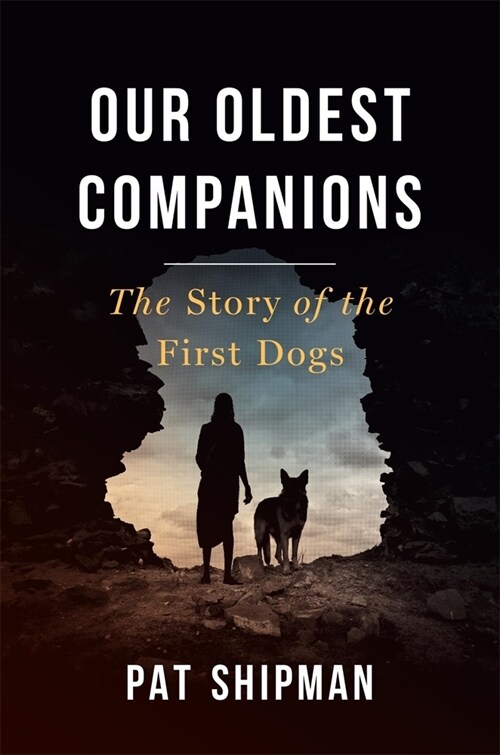 Our Oldest Companions: The Story of the First Dogs (Hardcover)