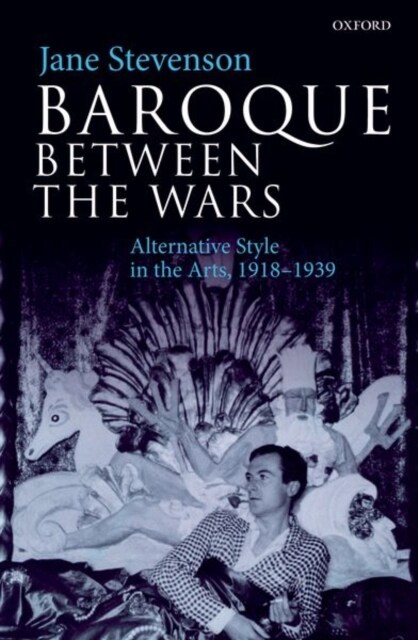 Baroque between the Wars : Alternative Style in the Arts, 1918-1939 (Paperback, 1)