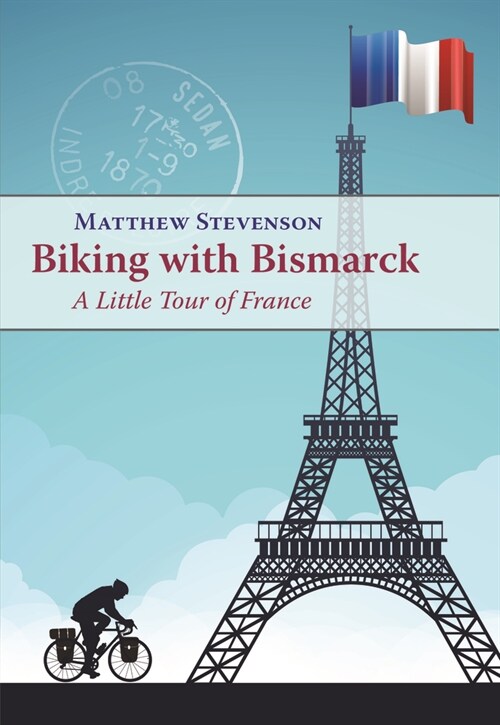 Biking with Bismarck: A Little Tour in France (Paperback)