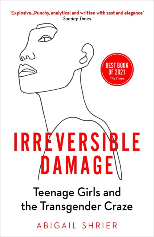 Irreversible Damage : Teenage Girls and the Transgender Craze (Paperback)