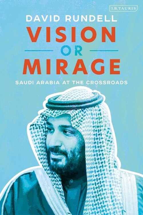 Vision or Mirage : Saudi Arabia at the Crossroads (Paperback)