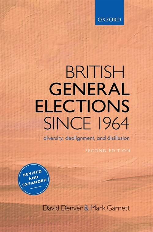 British General Elections Since 1964 : Diversity, Dealignment, and Disillusion (Paperback, 2 Revised edition)