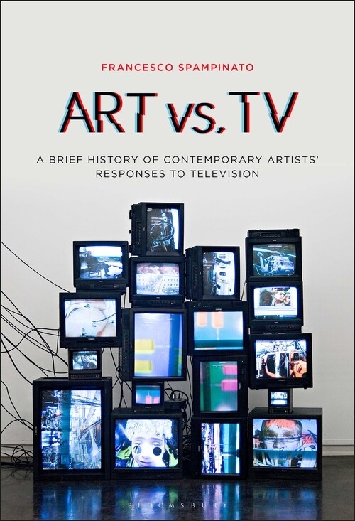 Art vs. TV: A Brief History of Contemporary Artists Responses to Television (Hardcover)