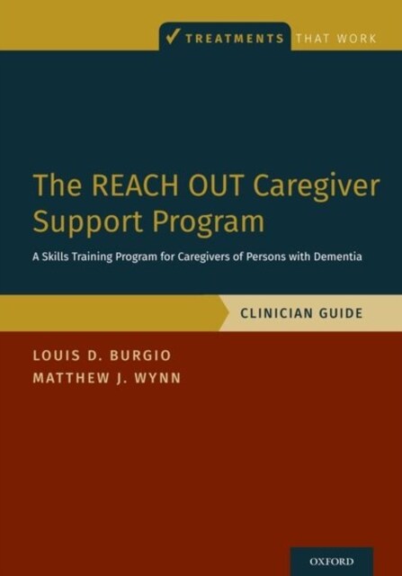 The Reach Out Caregiver Support Program: A Skills Training Program for Caregivers of Persons with Dementia, Clinician Guide (Paperback)