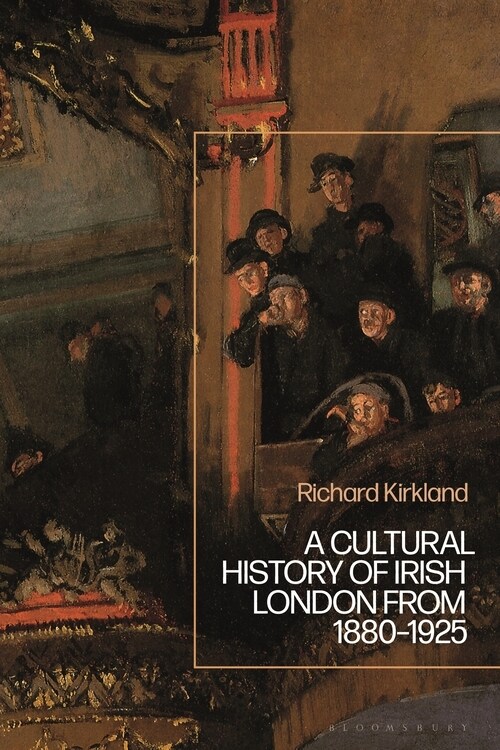 Irish London : A Cultural History 1850-1916 (Hardcover)