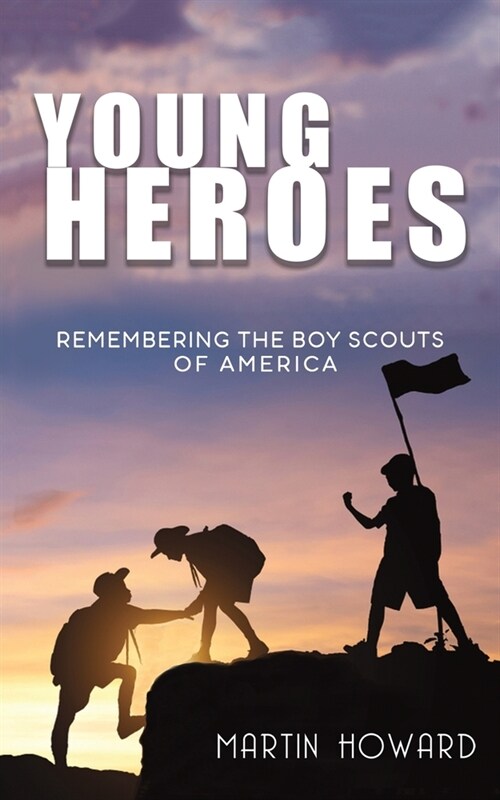 Young Heroes : Remembering the Boy Scouts of America (Paperback)