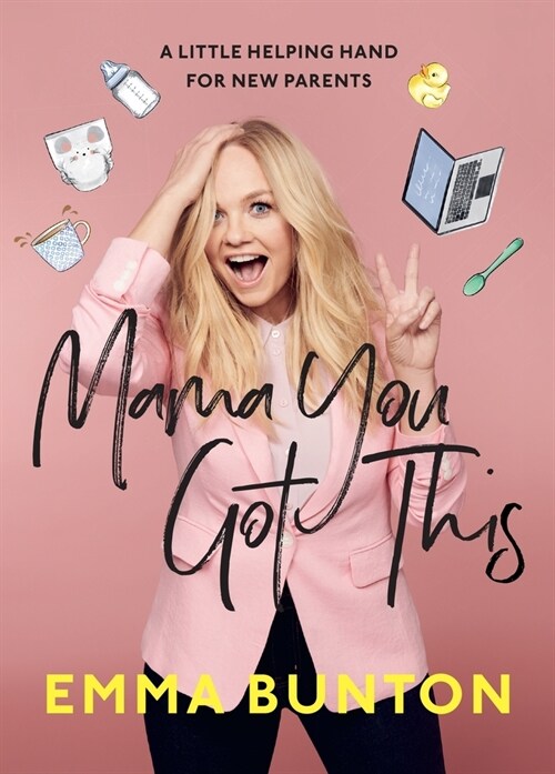 Mama You Got This : A Little Helping Hand For New Parents. The Sunday Times Bestseller (Hardcover)