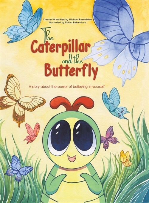 The Caterpillar and the Butterfly : A story about the power of believing in yourself (Hardcover)