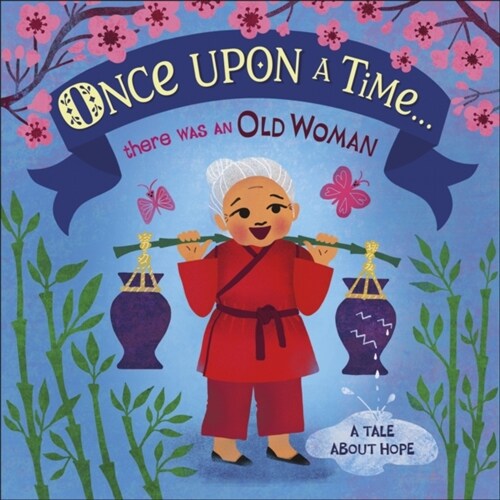 Once Upon A Time... there was an Old Woman : A Tale About Hope (Board Book)