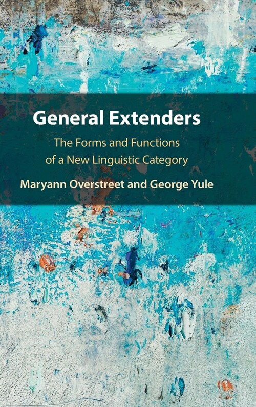 General Extenders : The Forms and Functions of a New Linguistic Category (Hardcover)