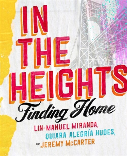 In The Heights : Finding Home **The must-have gift for all Lin-Manuel Miranda fans** (Hardcover)