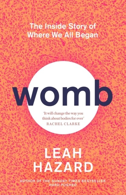 Womb : The Inside Story of Where We All Began - Winner of the Scottish Book of the Year Award 2023 (Hardcover)