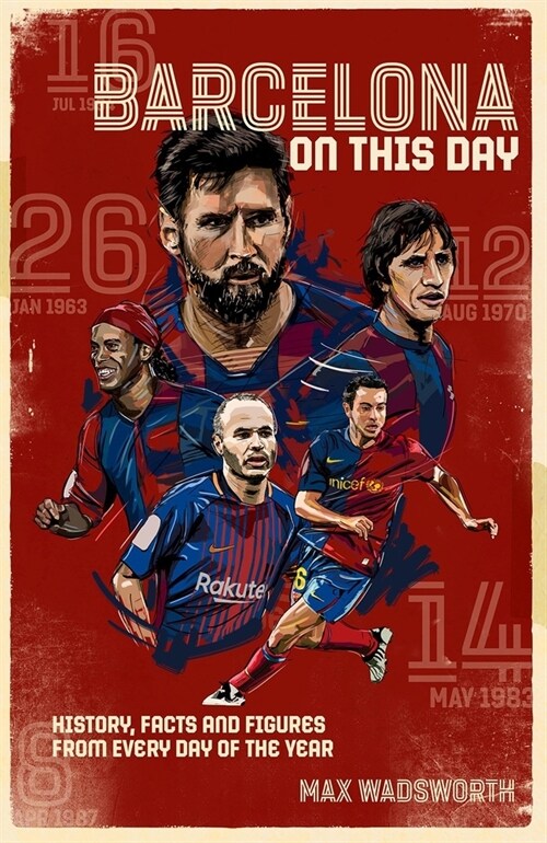 FC Barcelona On This Day : History, Facts & Figures from Every Day of the Year (Hardcover)