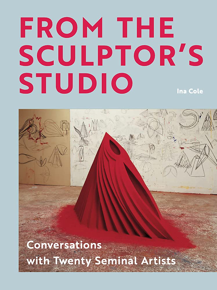 From the Sculptors Studio : Conversations with 20 Seminal Artists (Hardcover)