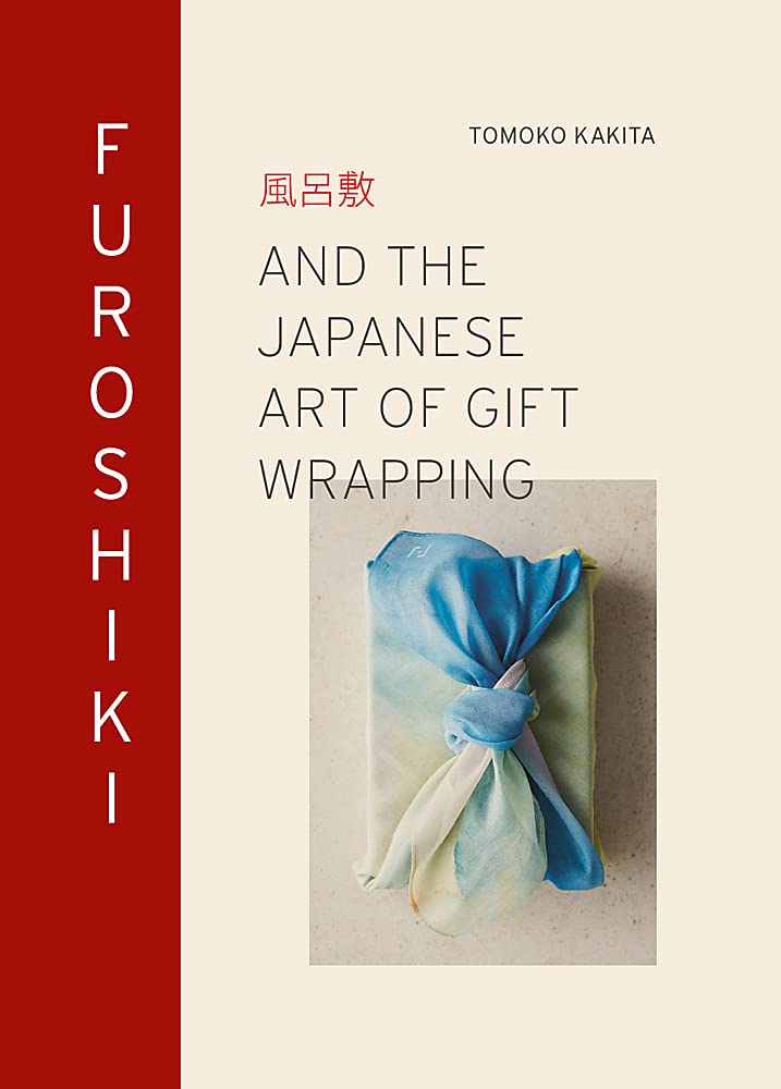 Furoshiki : And the Japanese Art of Gift Wrapping (Hardcover)