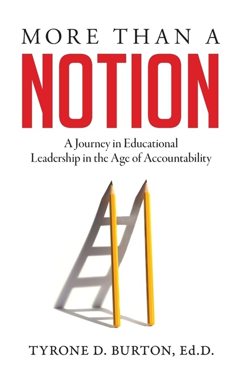 More Than A Notion: A Journey in Educational Leadership in the Age of Accountability (Paperback)