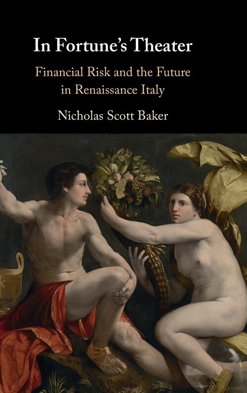 In Fortunes Theater : Financial Risk and the Future in Renaissance Italy (Hardcover)