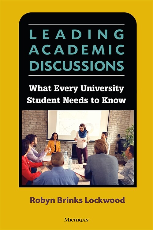 Leading Academic Discussions: What Every University Student Needs to Know (Paperback)