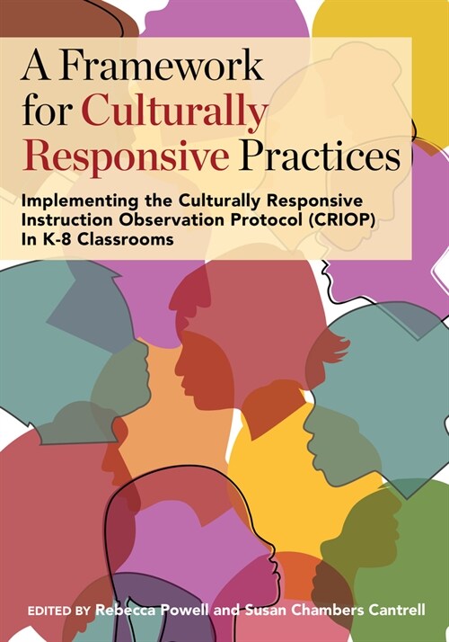 A Framework for Culturally Responsive Practices: Implementing the Culturally Responsive Instruction Observation Protocol (Criop) in K-8 Classrooms (Hardcover)
