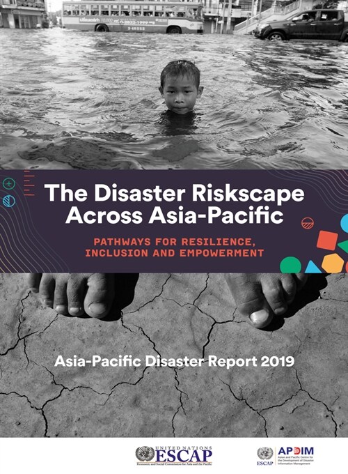 Asia-Pacific Disaster Report 2019: The Disaster Riskscape Across Asia-Pacific - Pathways for Resilience, Inclusion and Empowerment (Paperback)