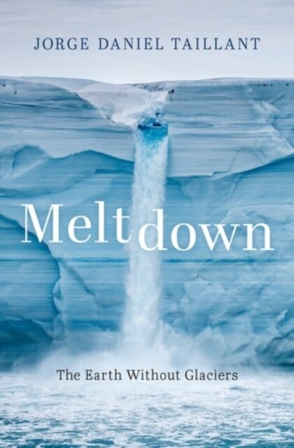 Meltdown: The Earth Without Glaciers (Hardcover)