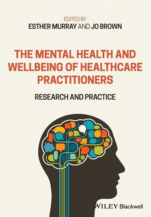 The Mental Health and Wellbeing of Healthcare Practitioners: Research and Practice (Paperback)