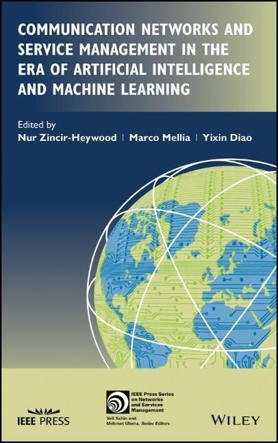 Communication Networks and Service Management in the Era of Artificial Intelligence and Machine Learning (Hardcover, 1st)