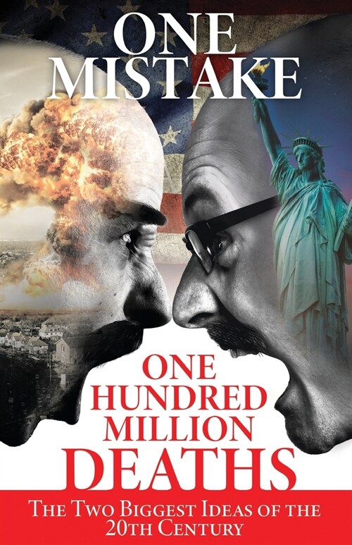One Mistake, One Hundred Million Deaths: The Two Biggest Ideas of the 20th Century (Paperback)