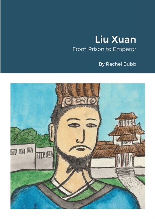 Liu Xuan: From Prison to Emperor (Paperback)