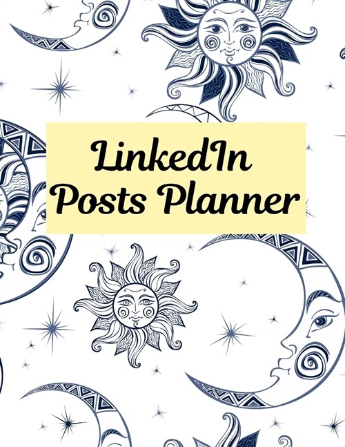 LinkedIn Posts Planner: Organizer to Plan All Your Posts & Content (Paperback)