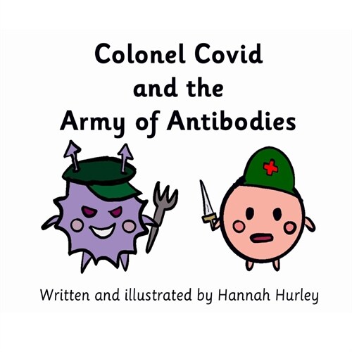 Colonel Covid and the Army of Antibodies (Paperback)