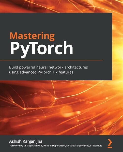Mastering PyTorch : Build powerful neural network architectures using advanced PyTorch 1.x features (Paperback)