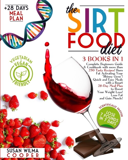 The Sirtfood Diet: 3 Books in 1: Complete Beginners Guide & Cookbook with more than 250 Tasty Recipes! Burn Fat Activating Your Skinny G (Paperback)